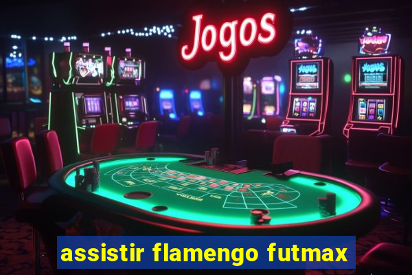 assistir flamengo futmax